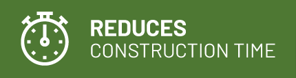 Reduces Construction Time